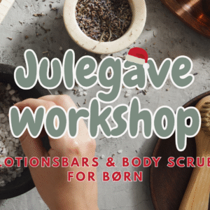 Julegaveworkshop for børn – lotionbars og body scrub